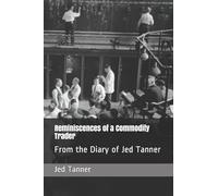 Reminiscences of a Commodity Trader: From the Diary of Jed Tanner