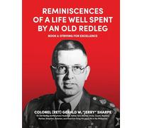 Reminiscences of a Life Well Spent by an Old Redleg (Artilleryman): Book 2: Striving for Excellence