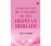 Reminiscences of a Soldier of the Orphan Brigade
