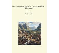 Reminiscences of a South African Pioneer (Classic Books)