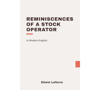 Reminiscences of a Stock Operator: Modern, Updated Translation