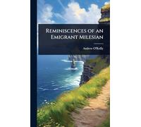 Reminiscences of an Emigrant Milesian