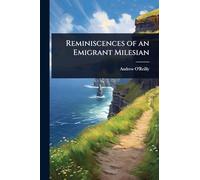 Reminiscences of an Emigrant Milesian