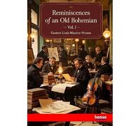 Reminiscences of an Old Bohemian: Vol. I