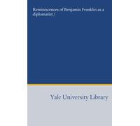 Reminiscences of Benjamin Franklin as a diplomatist /