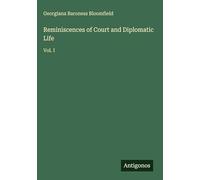 Reminiscences of Court and Diplomatic Life: Vol. I