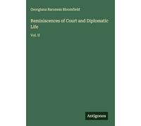 Reminiscences of Court and Diplomatic Life: Vol. II