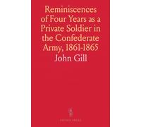 Reminiscences of Four Years as a Private Soldier in the Confederate Army, 1861-1865