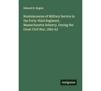 Reminiscences of Military Service in the Forty-third Regiment, Massachusetts Infantry, During the Great Civil War, 1862-63