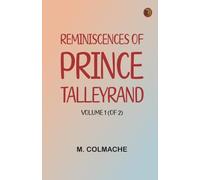 Reminiscences of Prince Talleyrand Volume 1 (of 2)