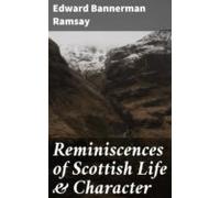 Reminiscences Of Scottish Life & Character (ebook)