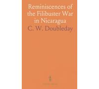 Reminiscences of the Filibuster War in Nicaragua