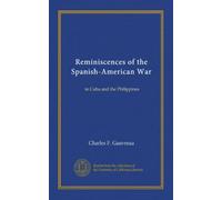 Reminiscences of the Spanish-American War: in Cuba and the Philippines