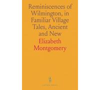 Reminiscences of Wilmington, in Familiar Village Tales, Ancient and New