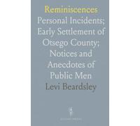 Reminiscences: Personal Incidents; Early Settlement of Otsego County; Notices and Anecdotes of Public Men