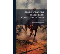Reminiscences & Sketches of Confederate Times