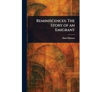 Reminiscences: The Story of an Emigrant