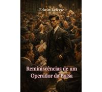 Reminiscências de um Operador da Bolsa: Inspirado livremente na vida e nas experiências do lendário trader Jesse Livermore (traduzido)