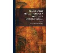 Reminiscent Reflections of a Youthful Octogenarian