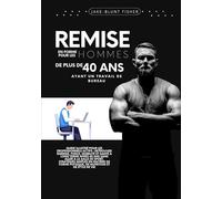 Remise en forme pour les hommes de plus de 40 ans ayant un travail de bureau: Guide illustré pour les professionnels actifs : retrouver énergie, ... (A Better Human: The Art of Gentle Living)