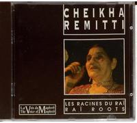 Remitti Cheika - Les Racines Du Rai
