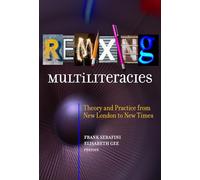 Remixing Multiliteracies: Theory and Practice from New London to New Times (Language and Literacy Series)