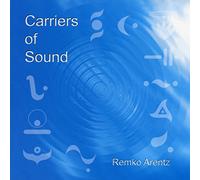 Remko Arentz - Carriers of Sound