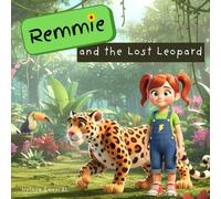 Remmie and the Lost Leopard: A Children’s Book to Support Delayed Speech and Non-Verbal Toddlers in Early Language Development (The Remmie Series)