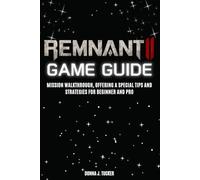 REMNANT II GAME GUIDE: Mission Walkthrough, Offering a Special Tips and Strategies for Beginner and Pro