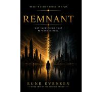 REMNANT: NOT EVERYTHING THAT RETURNS IS REAL (The ABSENCE Trilogy)