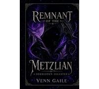 REMNANT OF THE METZLIAN: FORBIDDEN DISASTER