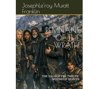 REMNANT OF THE WRATH: THE SAGA OF THE TWELVE: WOUND OF HEAVEN
