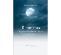 Remnants: A Journey through Grief, Love and Becoming