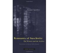 Remnants of Auschwitz: The Witness and the Archive (Zone Books)