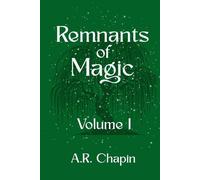 Remnants of Magic: Volume I (The Wielder and Her Guardian)