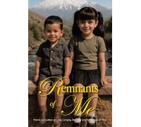 Remnants of Me: Poems and Letters on Love, Longing, Betrayal, and the Echoes of Time