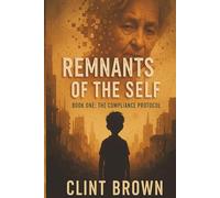 Remnants of the Self: Book One: The Compliance Protocol