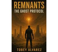 REMNANTS: THE GHOST PROTOCOL
