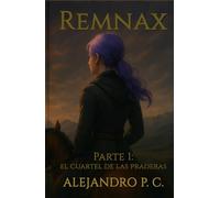 REMNAX Parte 1: El cuartel de las praderas