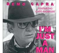 REMO CAPRA with GATO BARBIERI - I'M JUST A MAN (US Import)