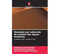Remoção por adsorção do arsénio das águas residuais: O ambiente é vida, a poluição é morte