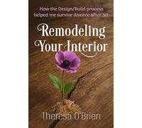 Remodeling Your Interior: How the Design/Build Process Helped Me Survive Divorce After 50