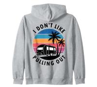 Remolque de Viaje Retro RV Camper I Don't Like Pull out Sudadera con Capucha