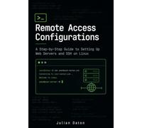 Remote Access Configurations: A Step-by-Step Guide to Setting Up Web Servers and SSH on Linux (Complete Open Source Training)