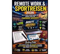 Remote-Arbeit & Sportreisen 2026: WLAN-Tricks, Reisepläne und Budget-tipps für Championship-Wochenenden: Der ultimative, um in Verbindung zu bleiben, ... zu Geniessen-Ohne Deinen Job zu verlieren