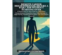 Remote Career Breakthrough: Secure a High-Paying Job Without Starting Over