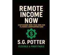 Remote Income Now: A Nationwide "Work From Home" Playbook (2025 Edition) (The Financial Freedom System : Rewiring Your Life in the 21st century With AI)