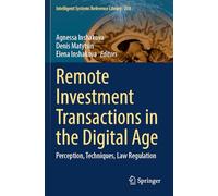 Remote Investment Transactions in the Digital Age: Perception, Techniques, Law Regulation: 250 (Intelligent Systems Reference Library)