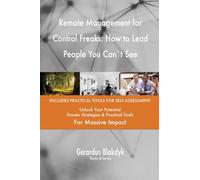 Remote Management for Control Freaks: How to Lead People You Can`t See