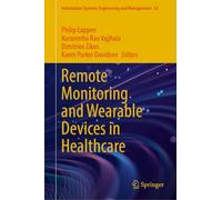 Remote Monitoring and Wearable Devices in Healthcare: 63 (Information Systems Engineering and Management, 63)